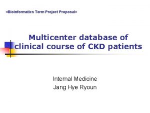 Bioinformatics Term Project Proposal Multicenter database of clinical