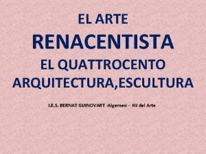 EL ARTE RENACENTISTA EL QUATTROCENTO ARQUITECTURA ESCULTURA I