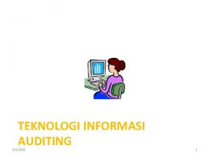 TEKNOLOGI INFORMASI AUDITING 692021 1 Konsep Auditing Sistem