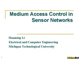 Medium Access Control in Sensor Networks Huaming Li