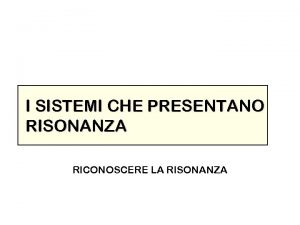 I SISTEMI CHE PRESENTANO RISONANZA RICONOSCERE LA RISONANZA