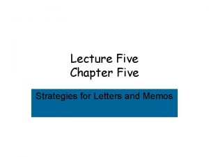 Lecture Five Chapter Five Strategies for Letters and