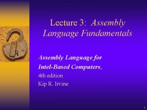 Lecture 3 Assembly Language Fundamentals Assembly Language for