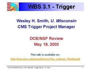 WBS 3 1 Trigger Wesley H Smith U