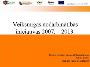 Veiksmgas nodarbintbas iniciatvas 2007 2013 Direktora vietniece pamatdarbbas