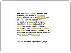 Aesthetics also spelled sthetics or esthetics is a