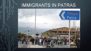 IMMIGRANTS IN PATRAS In Patra the number of