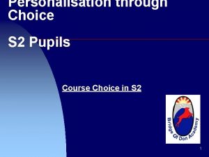 Personalisation through Choice S 2 Pupils Course Choice