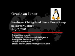 Oracle on Linux Northwest Chicagoland Linux Users Group
