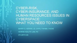 CYBERRISK CYBERINSURANCE AND HUMAN RESOURCES ISSUES IN CYBERSPACE