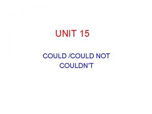 UNIT 15 COULD COULD NOT COULDNT PRESENT ABILITY