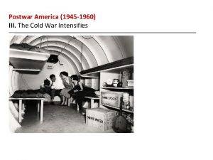 Postwar America 1945 1960 III The Cold War