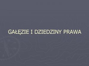 GAZIE I DZIEDZINY PRAWA Podzia prawa PRAWO Prawo