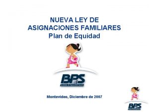 NUEVA LEY DE ASIGNACIONES FAMILIARES Plan de Equidad