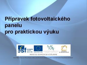 Ppravek fotovoltaickho panelu pro praktickou vuku TATO PREZENTACE