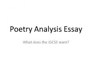 Poetry Analysis Essay What does the IGCSE want