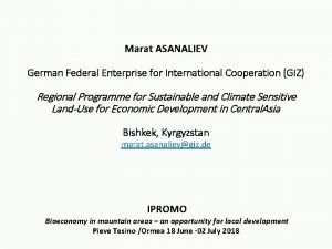 Marat ASANALIEV German Federal Enterprise for International Cooperation