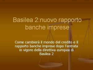 Basilea 2 nuovo rapporto banche imprese Come cambier