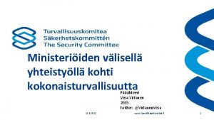 Ministeriiden vlisell yhteistyll kohti kokonaisturvallisuutta Psihteeri Vesa Virtanen