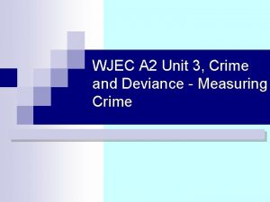 WJEC A 2 Unit 3 Crime and Deviance