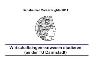 Bensheimer Career Nights 2011 Wirtschaftsingenieurwesen studieren an der