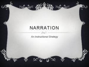 NARRATION An Instructional Strategy DEFINITION Narration the symbolic