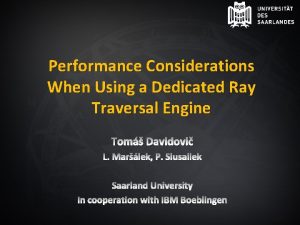 Performance Considerations When Using a Dedicated Ray Traversal