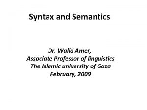 Syntax and Semantics Dr Walid Amer Associate Professor