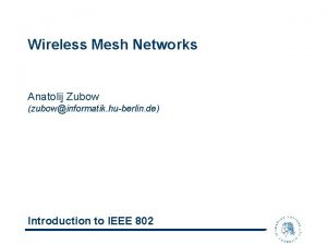 Wireless Mesh Networks Anatolij Zubow zubowinformatik huberlin de