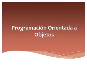 Programacin Orientada a Objetos Definicin Todo es un