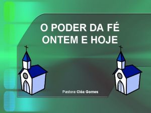 O PODER DA F ONTEM E HOJE Pastora