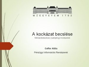 A kockzat becslse Mintavtelezses sampling mdszerek Ceffer Attila