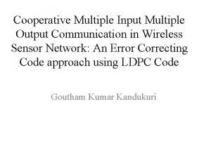 Cooperative Multiple Input Multiple Output Communication in Wireless Cooperative Multiple Input Multiple Output Communication in Wireless