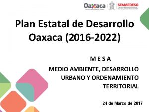 Plan Estatal de Desarrollo Oaxaca 2016 2022 MESA