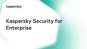 Kaspersky Security for Enterprise of our employees are