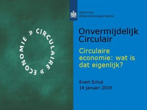 Onvermijdelijk Circulaire economie wat is dat eigenlijk Circulaire