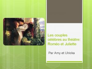 Les couples clbres au thtre Romo et Juliette