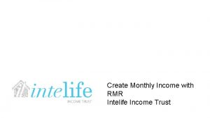 Create Monthly Income with RMR Intelife Income Trust