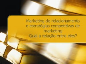 Marketing de relacionamento e estratgias competitivas de marketing