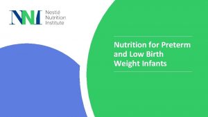 Nutrition for Preterm and Low Birth Weight Infants