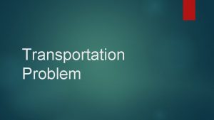 Transportation Problem Terminology Supply Point Demand Point Supply