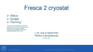 Fresca 2 cryostat Status Budget Planning The aim