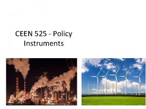 CEEN 525 Policy Instruments January 31 2017 1