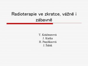 Radioterapie ve zkratce vn i zbavn T Krmerov