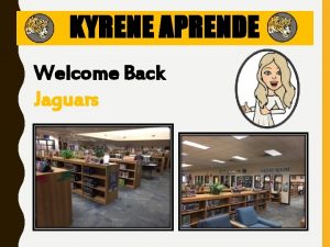 KYRENE APRENDE Welcome Back Jaguars APRENDE MEDIA CENTER