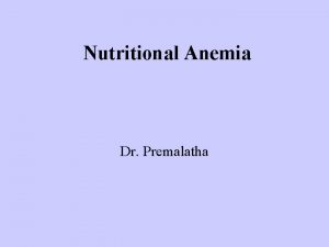 Nutritional Anemia Dr Premalatha Nutritional Anaemia Deficiency of