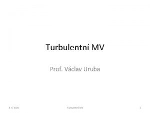 Turbulentn MV Prof Vclav Uruba 8 6 2021