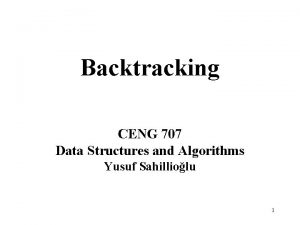 Backtracking CENG 707 Data Structures and Algorithms Yusuf