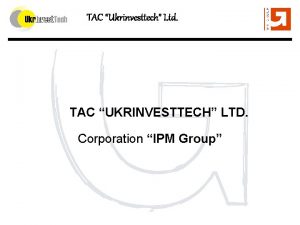 TAC Ukrinvesttech Ltd TAC UKRINVESTTECH LTD Corporation IPM