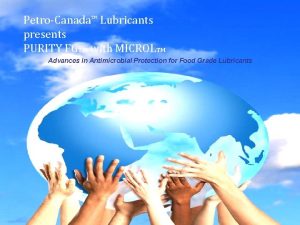 PetroCanada Lubricants presents PURITY FGTM with MICROLTM TM